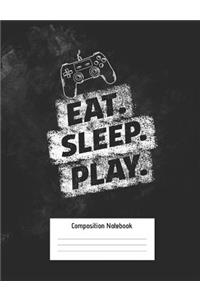 Eat Sleep Play Composition Notebook