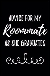 Advice for My Roommate as She Graduates