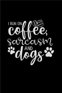 I Run on Coffee, Sarcasm and Dogs