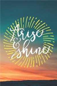 Arise & Shine