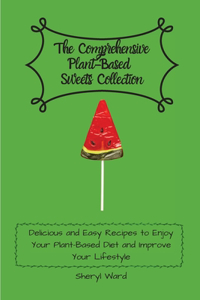 The Comprehensive Plant- Based Sweets Collection