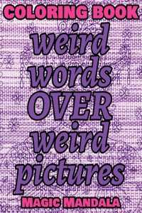 Coloring Book - Weird Words over Weird Pictures - Expand Your Imagination