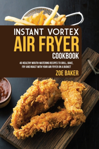 Instant Vortex Air Fryer Cookbook