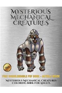 Mysterious Mechanical Creatures Coloring Book for Adults