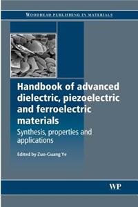 Handbook of Advanced Dielectric, Piezoelectric and Ferroelectric Materials