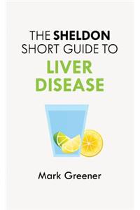 The Sheldon Short Guide to Liver Disease