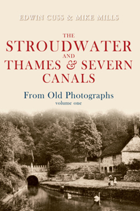 Stroudwater and Thames and Severn Canals from Old Photographs Volume 1