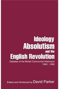 Ideology, Absolutism and the English Revolution