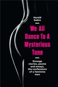 We All Dance To A Mysterious Tune