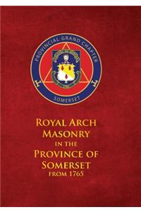 Royal Arch Masonry in the Province of Somerset from 1765