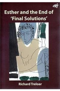 Esther and the End of 'Final Solutions': Theodicy and the Hebrew Biblical Text