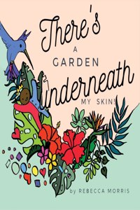 There's a garden underneath my skin