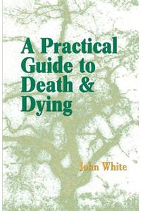 Practical Guide to Death and Dying