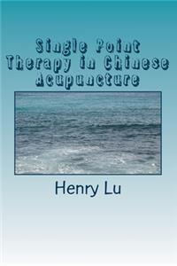 Single Point Therapy in Chinese Acupuncture