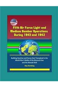 Fifth Air Force Light and Medium Bomber Operations During 1942 and 1943