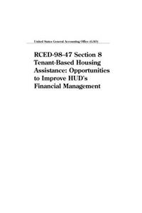 Rced9847 Section 8 TenantBased Housing Assistance: Opportunities to Improve HUDs Financial Management