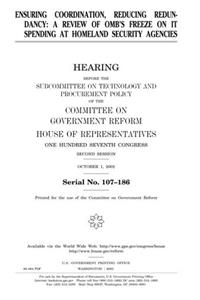 Ensuring Coordination, Reducing Redundancy: A Review of OMBs Freeze on It Spending at Homeland Security Agencies