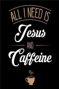 All I Need is Jesus and Caffeine