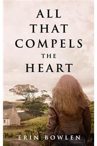 All That Compels the Heart
