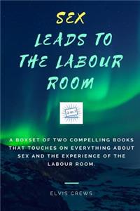 Sex leads to the Labour Room