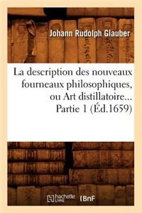 La Description Des Nouveaux Fourneaux Philosophiques, Ou Art Distillatoire. Partie 1 (Éd.1659)