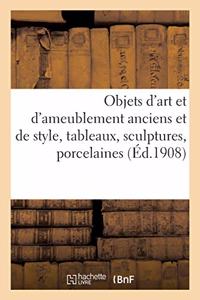 Objets d'Art Et d'Ameublement Anciens Et de Style, Tableaux, Sculptures, Porcelaines