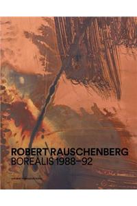 Robert Rauschenberg: Borealis 1988-92