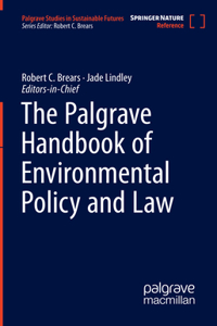 Palgrave Handbook of Environmental Policy and Law