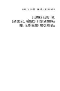 Delmira Agustini: Dandismo, Género Y Reescritura del Imaginario Modernista