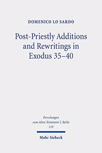 Post-Priestly Additions and Rewritings in Exodus 35-40