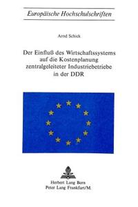 Der Einfluss des Wirtschaftssystems auf die Kostenplanung zentralgeleiteter Industriebetriebe in der DDR