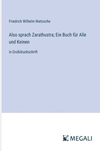 Also sprach Zarathustra; Ein Buch für Alle und Keinen