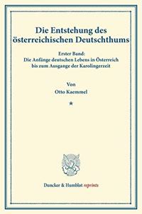 Die Entstehung Des Osterreichischen Deutschthums