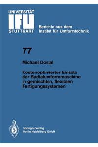 Kostenoptimierter Einsatz Der Radialumformmaschine in Gemischten, Flexiblen Fertigungssystemen