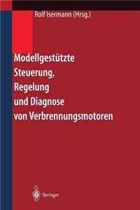 Modellgestützte Steuerung, Regelung Und Diagnose Von Verbrennungsmotoren