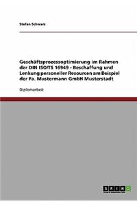 Geschaftsprozessoptimierung Im Rahmen Der Din Iso/Ts 16949. Beschaffung Und Lenkung Personeller Resourcen