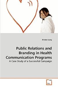 Public Relations and Branding in Health Communication Programs