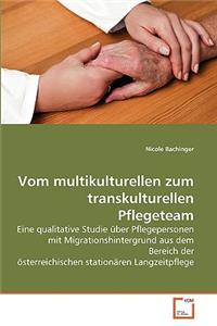 Vom multikulturellen zum transkulturellen Pflegeteam