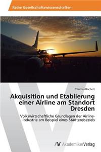 Akquisition und Etablierung einer Airline am Standort Dresden