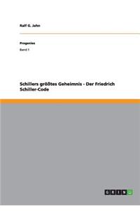 Schillers größtes Geheimnis - Der Friedrich Schiller-Code