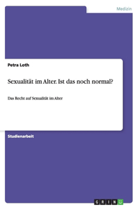 Sexualität im Alter. Ist das noch normal?