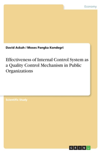 Effectiveness of Internal Control System as a Quality Control Mechanism in Public Organizations