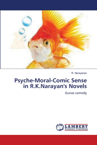 Psyche-Moral-Comic Sense in R.K.Narayan's Novels