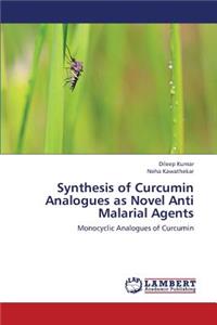 Synthesis of Curcumin Analogues as Novel Anti Malarial Agents