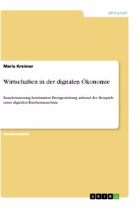 Wirtschaften in der digitalen Ökonomie: Kundennutzung bestimmter Preisgestaltung anhand des Beispiels einer digitalen Küchenmaschine