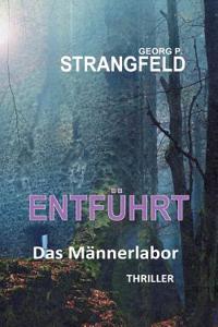 ENTFÜHRT - Das Männerlabor