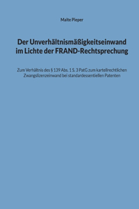 Unverhältnismäßigkeitseinwand im Lichte der FRAND-Rechtsprechung