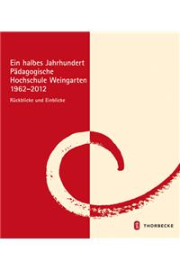 Ein Halbes Jahrhundert Padagogische Hochschule Weingarten 1962 - 2012