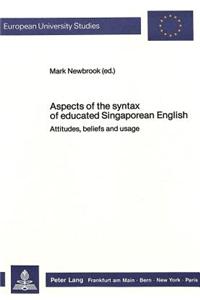 Aspects of the Syntax of Educated Singaporean English