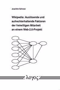 Wikipedia: Auslosende Und Aufrechterhaltende Faktoren Der Freiwilligen Mitarbeit an Einem Web-2.0-Projekt